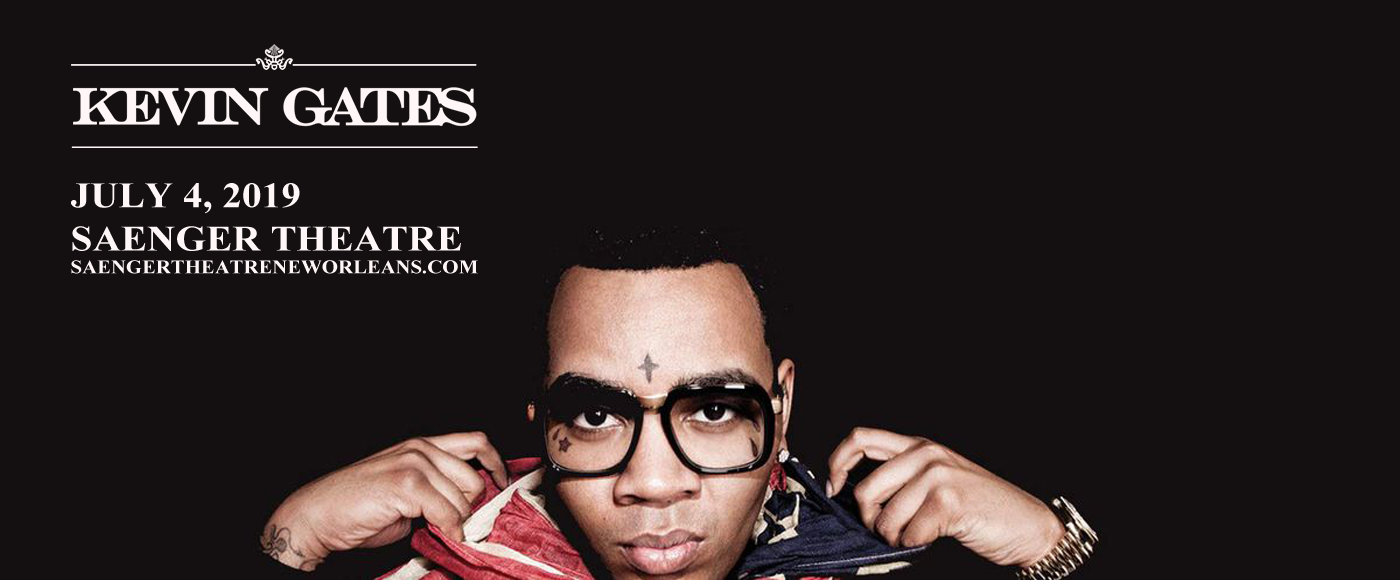 Kevin Gates Tickets 4th July Saenger Theatre in New Orleans