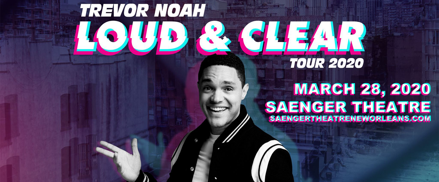 Trevor Noah Tickets 28th March Saenger Theatre in New Orleans